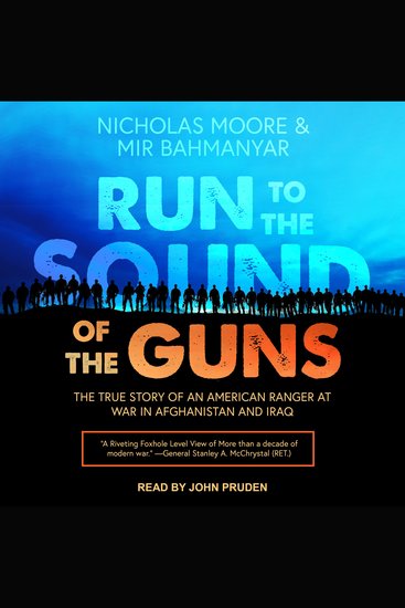 Run to the Sound of the Guns - The True Story of an American Ranger at War in Afghanistan and Iraq - cover