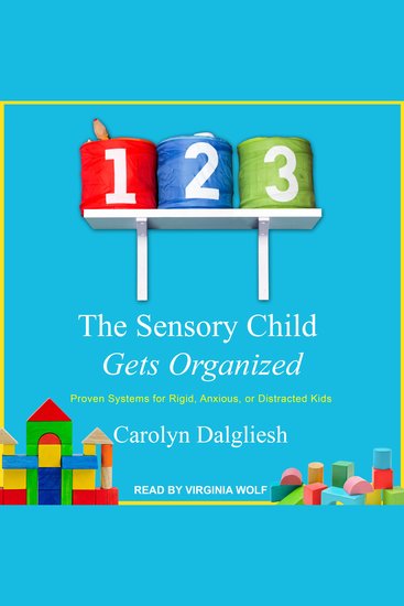 The Sensory Child Gets Organized - Proven Systems for Rigid Anxious or Distracted Kids - cover