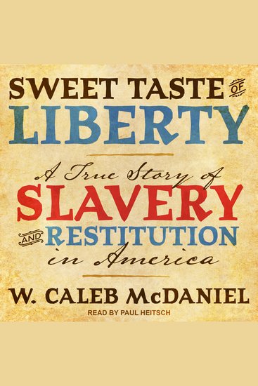 Sweet Taste of Liberty - A True Story of Slavery and Restitution in America - cover