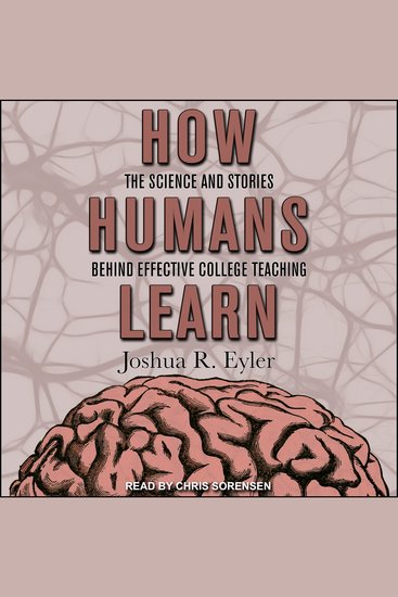 How Humans Learn - The Science and Stories behind Effective College Teaching - cover