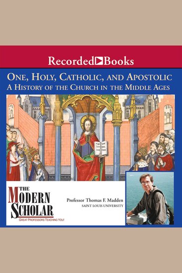 One Holy Catholic and Apostolic - A History of the Church in the Middle Ages - cover