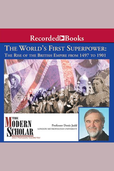 The World's First Superpower - The Rise of the British Empire From 1497 To 1901 - cover