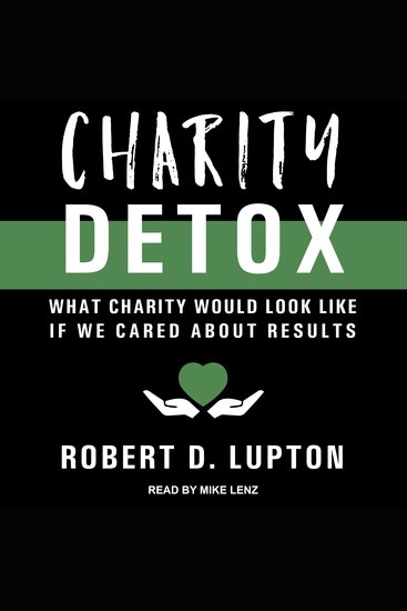 Charity Detox - What Charity Would Look Like If We Cared About Results - cover