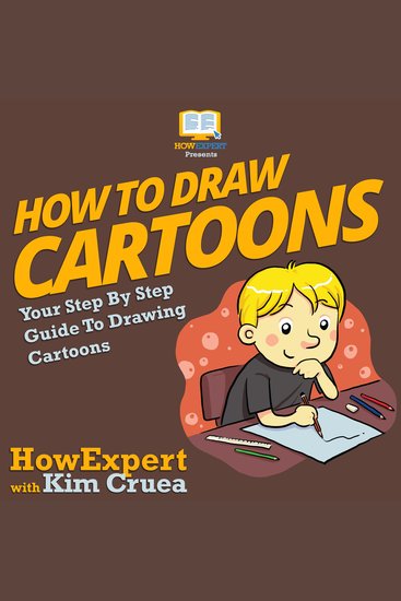 How To Draw Cartoons - Your Step By Step Guide To Drawing Cartoons - cover