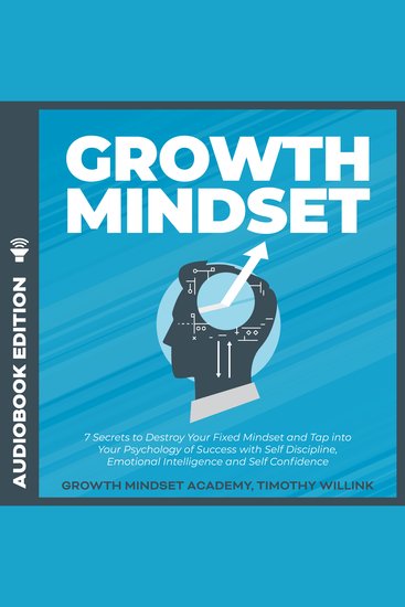 Growth Mindset - 7 Secrets to Destroy Your Fixed Mindset and Tap into Your Psychology of Success with Self Discipline Emotional Intelligence and Self Confidence - cover