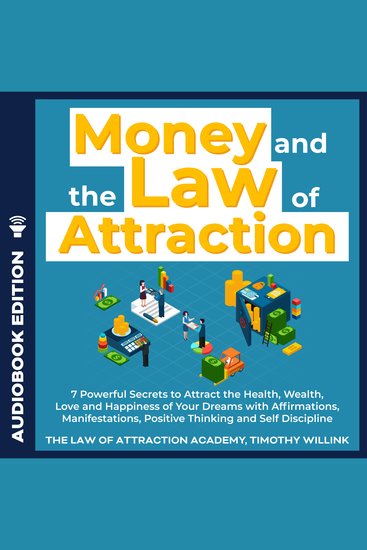 Money and The Law of Attraction - 7 Powerful Secrets to Attract the Health Wealth Love and Happiness of Your Dreams with Affirmations Manifestations Positive Thinking and Self Discipline - cover