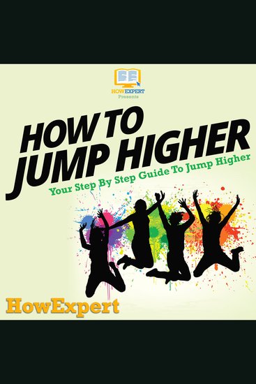 How To Jump Higher - Your Step By Step Guide To Jump Higher - cover