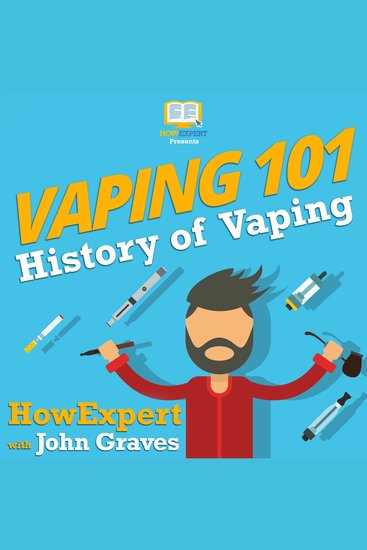 Vaping 101 - History of Vaping - cover