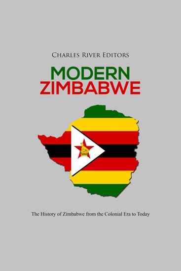 Modern Zimbabwe: The History of Zimbabwe from the Colonial Era to Today - cover