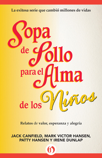 Sopa de Pollo para el Alma de los Niños - Relatos de valor esperanza y alegria