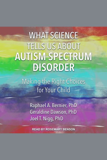 What Science Tells Us about Autism Spectrum Disorder - Making the Right Choices for Your Child - cover