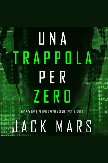 Una Trappola per Zero (Uno spy thriller della serie Agente Zero—Libro #4) - cover
