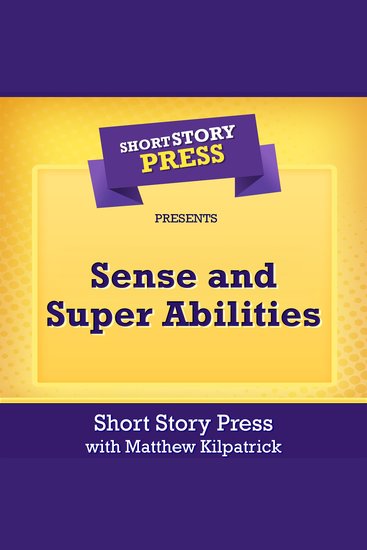 Short Story Press Presents Sense and Super Abilities - cover