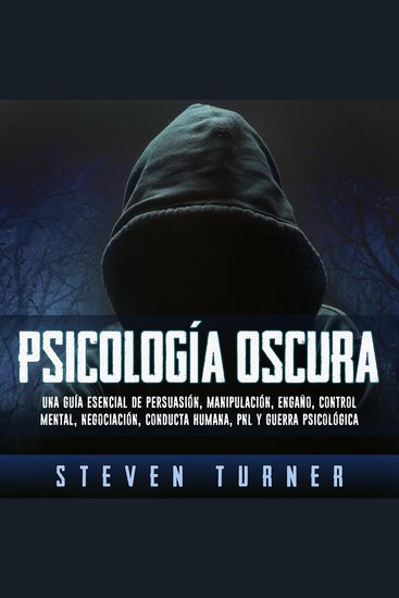 Psicología oscura - Una guía esencial de persuasión manipulación engaño control mental negociación conducta humana PNL y guerra psicológica - cover