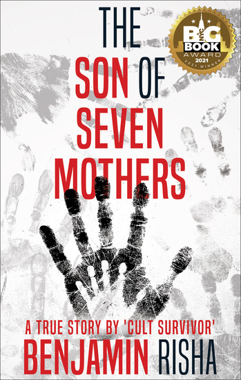 The Son of Seven Mothers - A True Story by a 'Cult Survivor' - cover