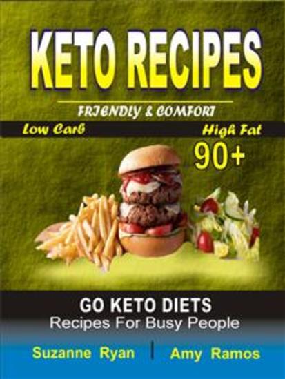 Keto Recipes - Friendly Comfort 90+ Go Keto Diets Low-Carb High-Fat Recipes for Busy People - cover