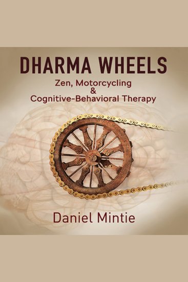 Dharma Wheels - Zen Motorcycling & Cognitive-Behavioral Therapy - cover