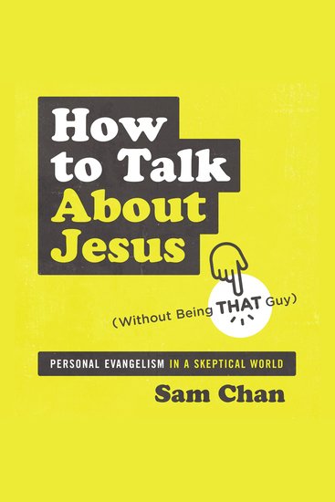 How to Talk about Jesus (Without Being That Guy) - Personal Evangelism in a Skeptical World - cover