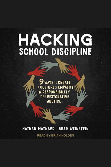 Hacking School Discipline - 9 Ways to Create a Culture of Empathy and Responsibility Using Restorative Justice - cover