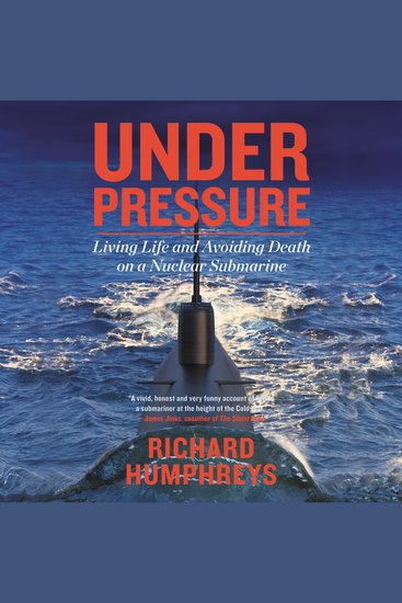 Under Pressure - Living Life and Avoiding Death on a Nuclear Submarine - cover