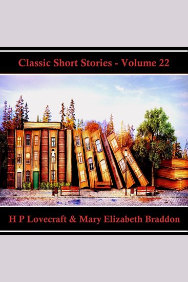 Classic Short Stories - Volume 22 - Hear Literature Come Alive In An Hour With These Classic Short Story Collections - cover