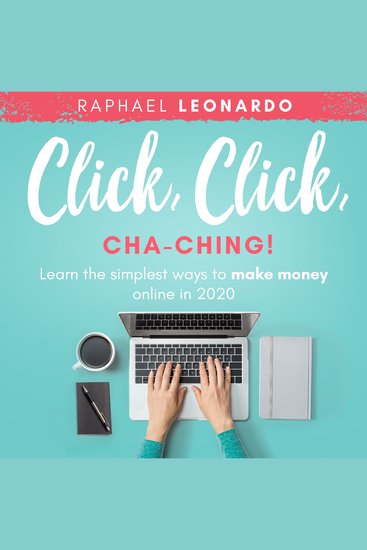 Click Click ChaChing! - Learn the Best and Easiest Way to Build a Passive Income in 2020 - cover