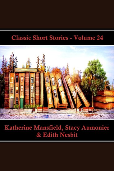 Classic Short Stories - Volume 24 - Hear Literature Come Alive In An Hour With These Classic Short Story Collections - cover