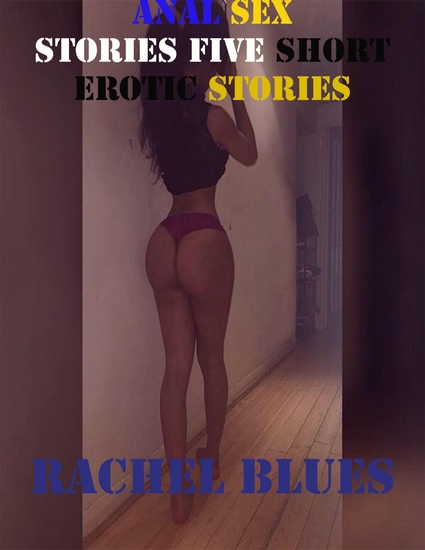 Anal Sex Stories Five Short Erotic Stories - Read Book -6903