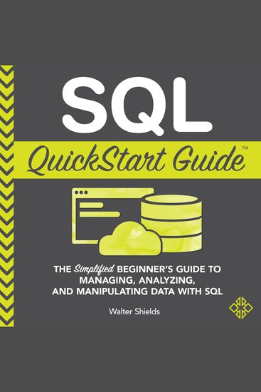 SQL QuickStart Guide - The Simplified Beginner's Guide to Managing Analyzing and Manipulating Data With SQL - cover