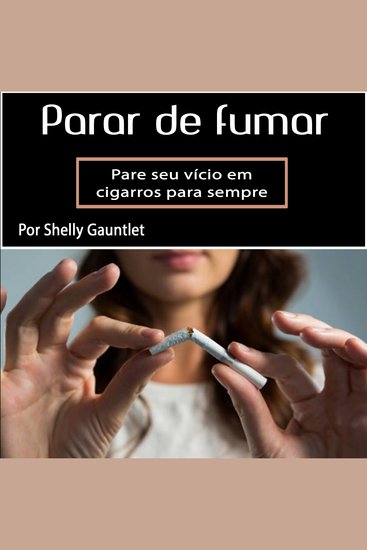 Para de fumar - Pare seu vício em cigarros para sempre (Portuguese Edition) - cover