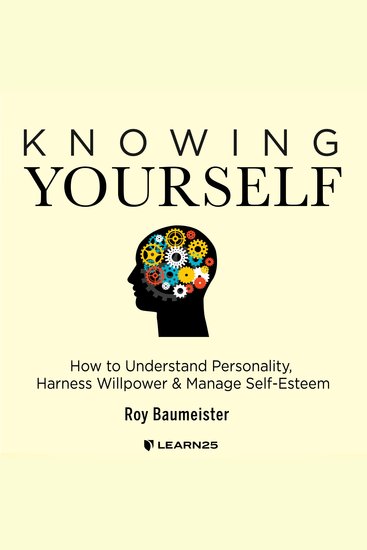 Knowing Yourself: How to Understand Personality Harness Willpower and Manage Self Esteem - cover