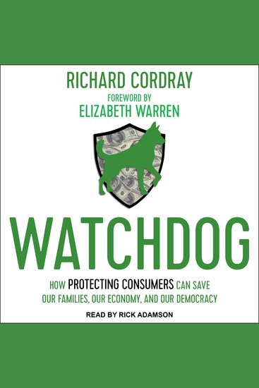 Watchdog - How Protecting Consumers Can Save Our Families Our Economy and Our Democracy - cover