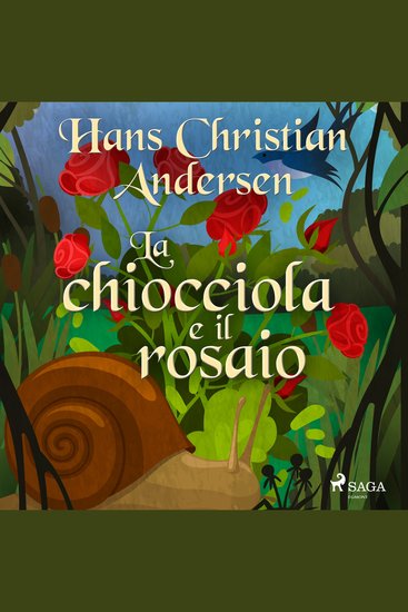 La chiocciola e il rosaio - Le fiabe di Hans Christian Andersen - cover