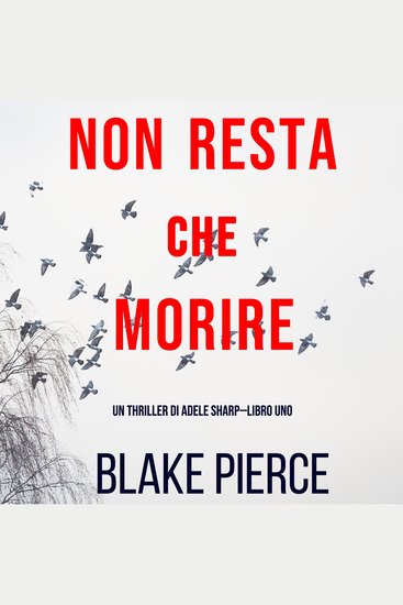 Non resta che morire (Un thriller di Adele Sharp—Libro Uno) - cover