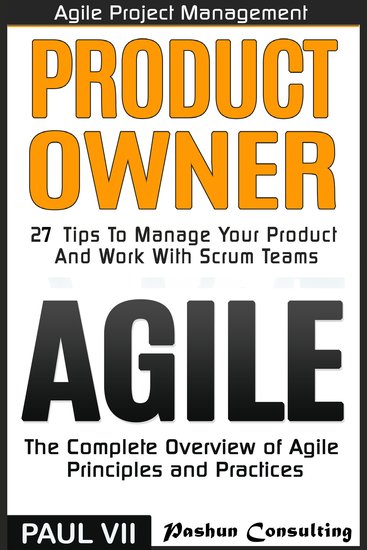 Agile Product Management: Product Owner: 27 Tips to Manage Your Product & Agile: The Complete Overview of Agile Principles and Practices - cover