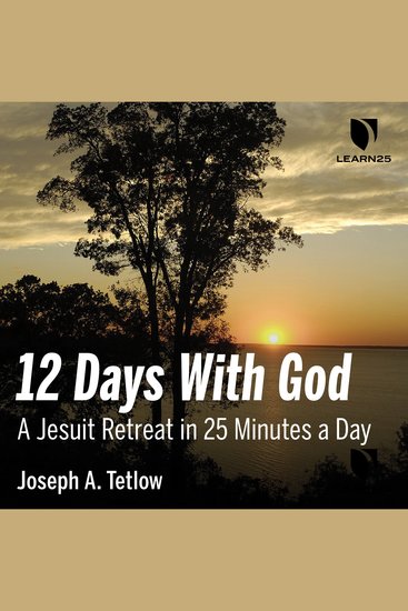 12 Days With God: A Jesuit Retreat in 25 Minutes a Day - cover