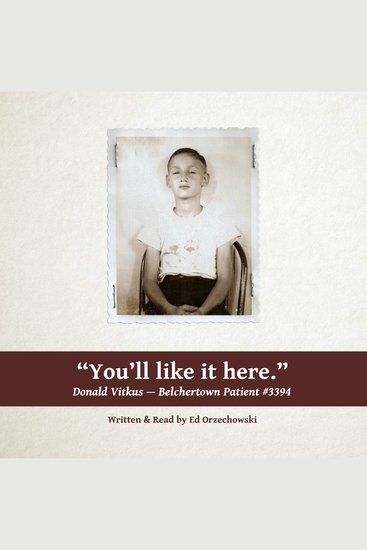 You'll Like It Here - The Story of Donald Vitkus--Belchertown Patient #3394 - cover