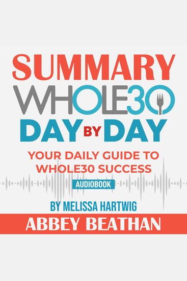 Summary of The Whole30 Day by Day: Your Daily Guide to Whole30 Success by Melissa Hartwig - cover