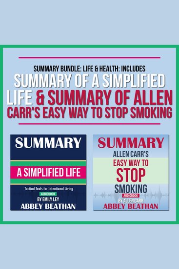 Summary Bundle: Life & Health: Includes Summary of A Simplified Life & Summary of Allen Carr's Easy Way to Stop Smoking - cover