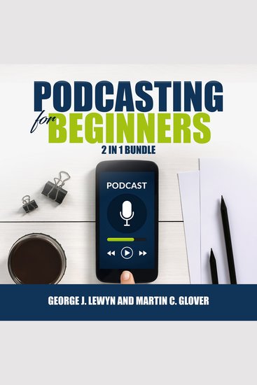 Podcasting for Beginners Bundle - 2 in 1 Bundle Podcast and Podcasting - cover