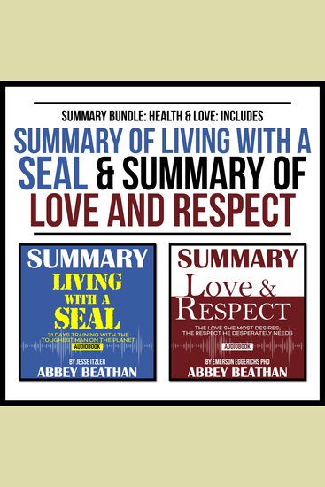 Summary Bundle: Health & Love: Includes Summary of Living with a SEAL & Summary of Love and Respect - cover