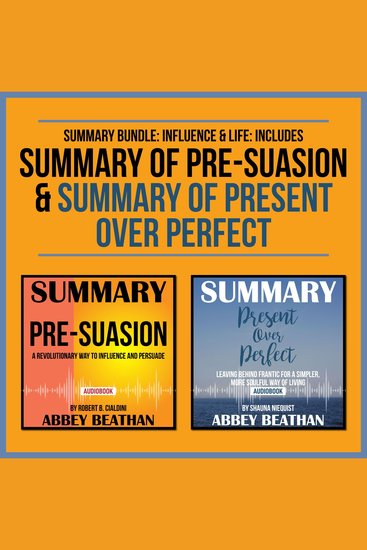 Summary Bundle: Influence & Life: Includes Summary of Pre-Suasion & Summary of Present Over Perfect - cover