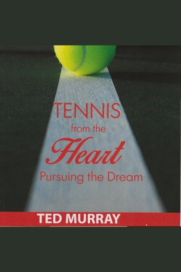 Tennis from the Heart: Pursuing the Dream - cover