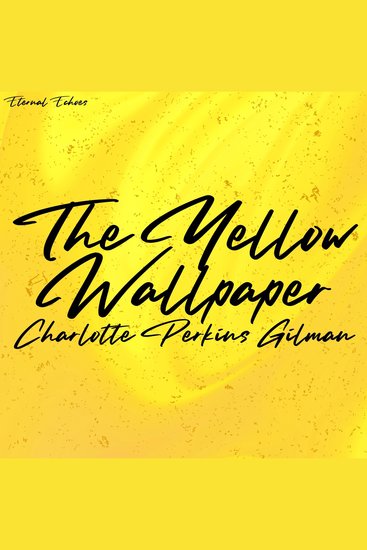 Yellow Wallpaper The (Unabridged Version) - cover