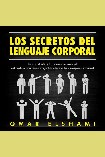 Los Secretos del Lenguaje Corporal Dominar el Arte de la Comunicación No Verbal utilizando Técnicas Psicológicas Habilidades Sociales y Inteligencia Emocional - cover