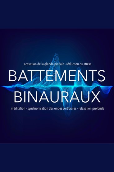 Battements binauraux : activation de la glande pinéale - réduction du stress - méditation - synchronisation des ondes cérébrales - relaxation profonde - cover