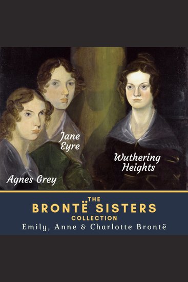 The Brontë Sisters Collection - Wuthering Heights Agnes Grey & Jane Eyre - cover