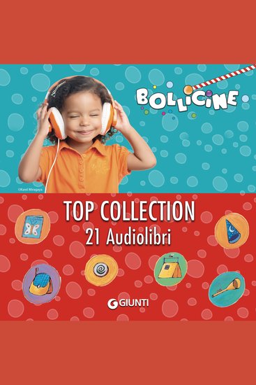 Bollicine Top collection - Cascatachegrida ha paura; Federica e Federico; Zio Mondo; Chi ha paura del buio?; La zucca di papà; Uffa voglio un fratellino; Cuoco Fernando; Sono nato così; Sono un tremendo coccodrillo; Buon compleanno con il verme mela; La storia vera del ve - cover