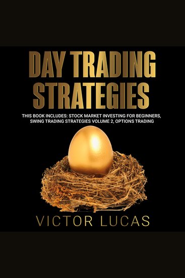 Day Trading Strategies - This book Includes: Stock Market Investing for Beginners Swing Trading Strategies Volume 2 Options Trading - cover