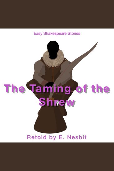 The Taming of the Shrew Retold by E Nesbit - Easy Shakespeare Stories - cover